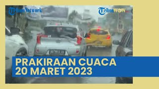 Prakiraan Cuaca Besok Senin, 20 Maret 2023, Info BMKG Wilayah Berpotensi Alami Cuaca Ekstrem