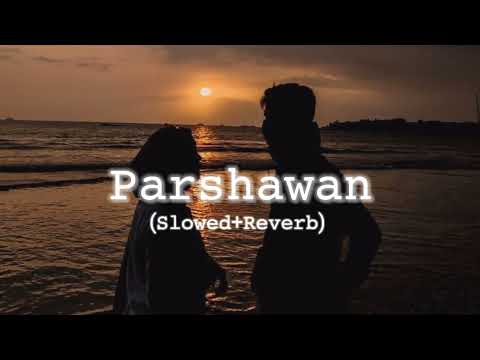 Parshawan - Harnoor (Slowed+Reverb)
