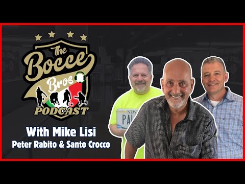 Bocce Bros. Podcast - Mike Lisi, Peter Rabito, Santo Crocco