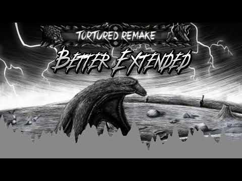 Tortured Remake But Better Extended (Reupload)