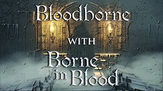 Bloodborne Gameplay - Martyr Logarius with A Duel for Blood (Borne in Blood)