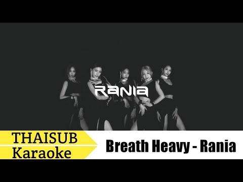 [THAISUB/Karaoke] Breath Heavy - Rania (라니아)