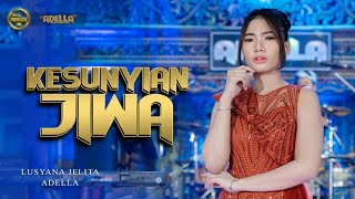 Download lagu KESUNYIAN JIWA - Lusyana Jelita Adella - OM ADELLA mp3 Download lagu KESUNYIAN JIWA - Lusyana Jelita Adella - OM ADELLA mp3