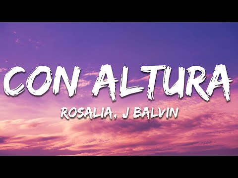 ROSALÍA, J Balvin - Con Altura (Letra/Lyrics) ft. El Guincho