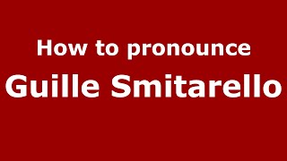 How to pronounce Guille Smitarello