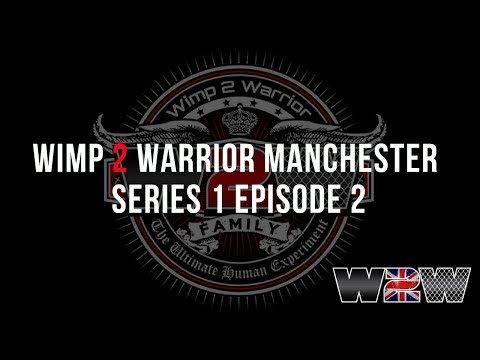 Wimp 2 Warrior Uncovered: Season 3, Episode 2 - Manchester