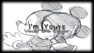 I&#39;m Yours - Vedo The Singer