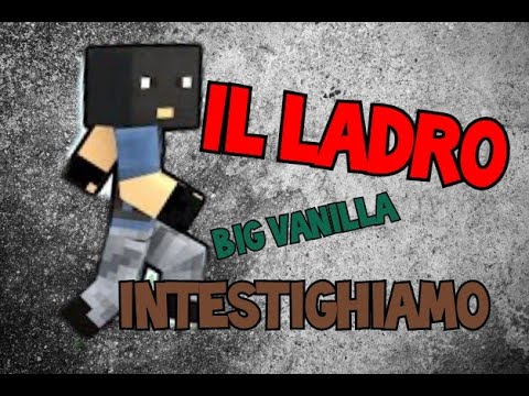 INVESTIGHIAMO SUL BIG LADRO !!!!! -