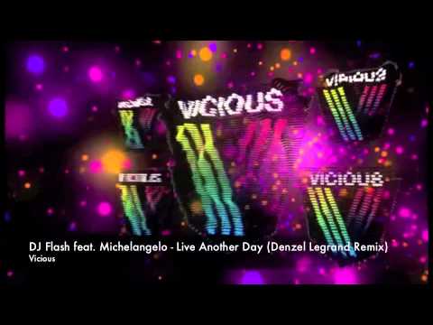 DJ Flash feat. Michelangelo - Live Another Day (Denzel Legrand Remix)
