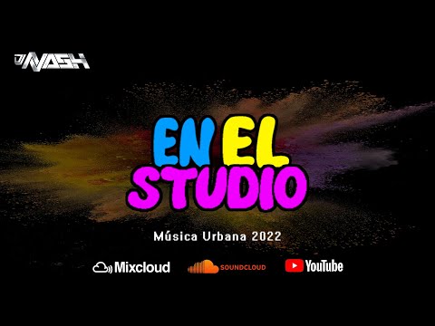 En El Studio (Música Urbana 2022) By DJ NASH