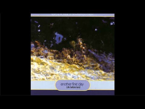 Another Fine Day - Life Before Land (Complete Album / Álbum Completo)