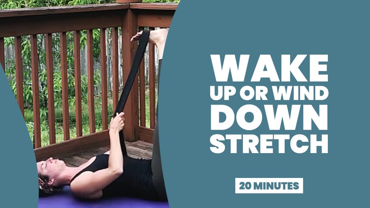 Wake Up or Wind Down Stretch