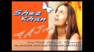 Shez Khan - Aaja
