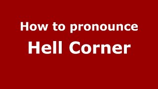 How to pronounce Hell Corner