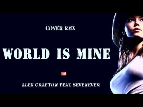 Alex Grafton feat  SevenEver  - World Is Mine  ( Cover Remix 2020 )