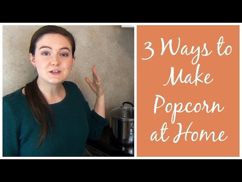 How to Make Popcorn 3 Ways
