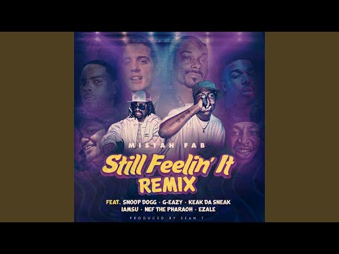 Still Feelin' It (Remix) (feat. Snoop Dogg, G-Eazy, Keak Da Sneak, Iamsu!, Nef The Pharaoh & Ezale)