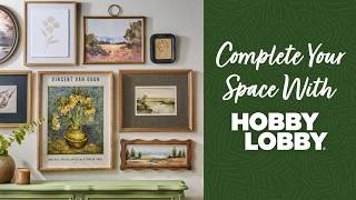 Complete Your Space With Hobby Lobby®