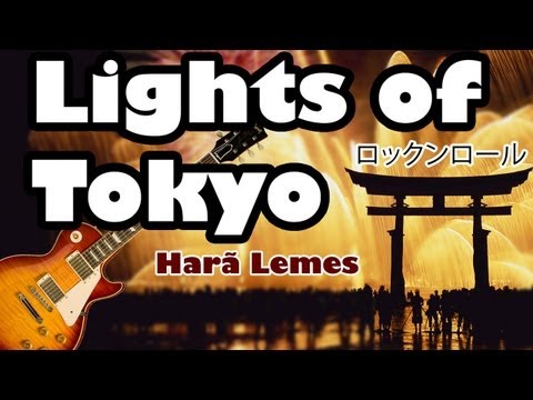Lights of Tokyo - Guitar idol entry  2010 / 2011 - Hara Lemes