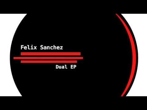 Felix Sanchez - Dual Resonators ( Original Mix )