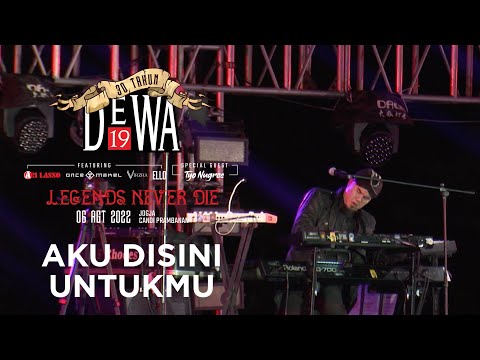 Aku Disini Untukmu - Konser "30 Tahun Dewa19 - Legends Never Die", Prambanan - 6 Agustus 2022