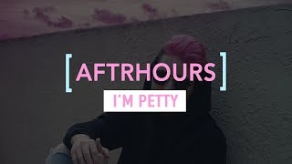 AFTRHOURS - I&#39;m Petty (Official Lyric Video)