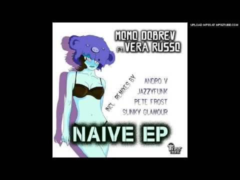 Momo Dobrev Feat. Vera Russo - Naive (JazzyFunk Remix)