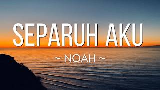 Download lagu Separuh Aku - Noah (Lagu Lyrics) mp3