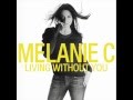 Melanie C - Living Without You 