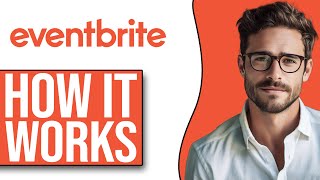 How Eventbrite Works | Eventbrite Explained (2025)