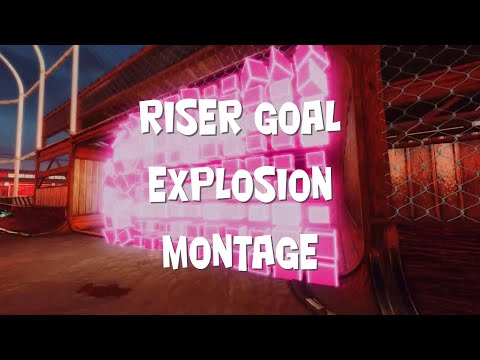 Riser Rocket League Goal Explosion Montage