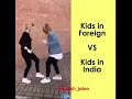 WhatsApp Meme Status Kids In Foreign Vs Kids In India Funny Comparison