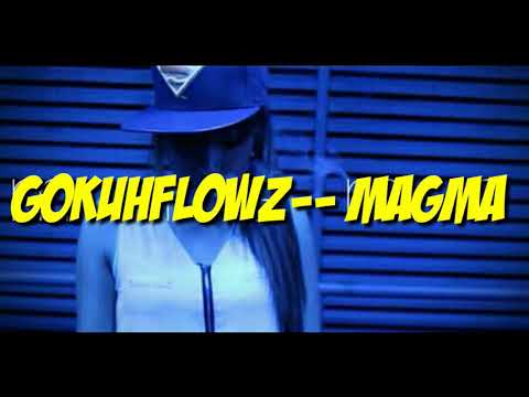 MAGMA [GOKUHFLOWZ] LETRA