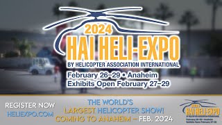 Register to Attend HAI HELI-EXPO 2024 in Anaheim! The Largest Vertical Aviation Show in the World!