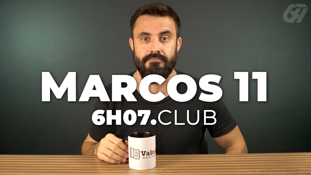 MARCOS 11 | Vai na Bíblia #6h07club