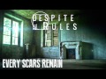 Despite All Rules - Every Scars Remain 