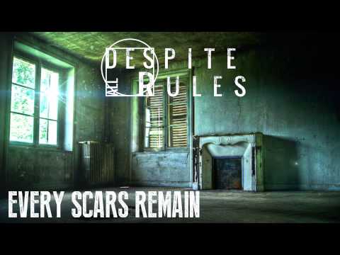 Despite All Rules - Every Scars Remain