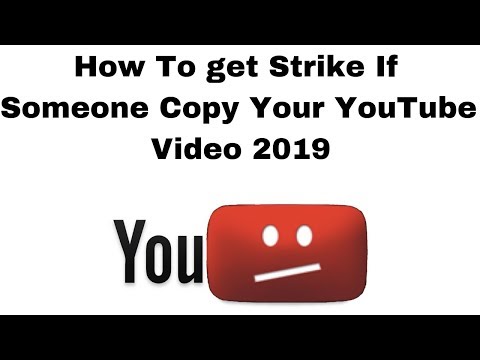 How To get Strike If Someone Copy Your YouTube Video 2019