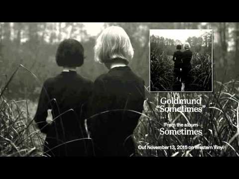 Goldmund - "Sometimes"
