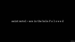 SAINT MOTEL - Ace In The Hole // S L O W E D