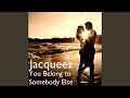 You Belong To Somebody Else