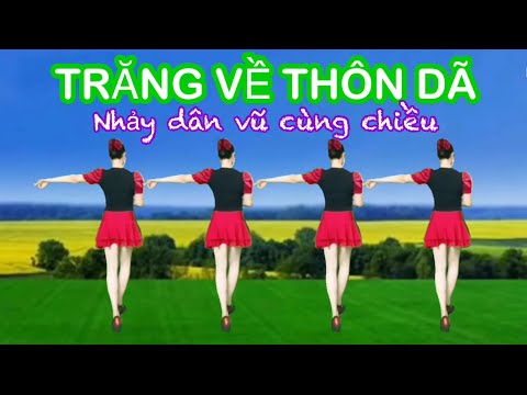 TRĂNG VỀ THÔN DÃ / NHẢY DÂN VŨ CÙNG CHIỀU