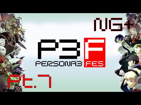 Persona 3 FES Pt7 NG+ | 1/22/20