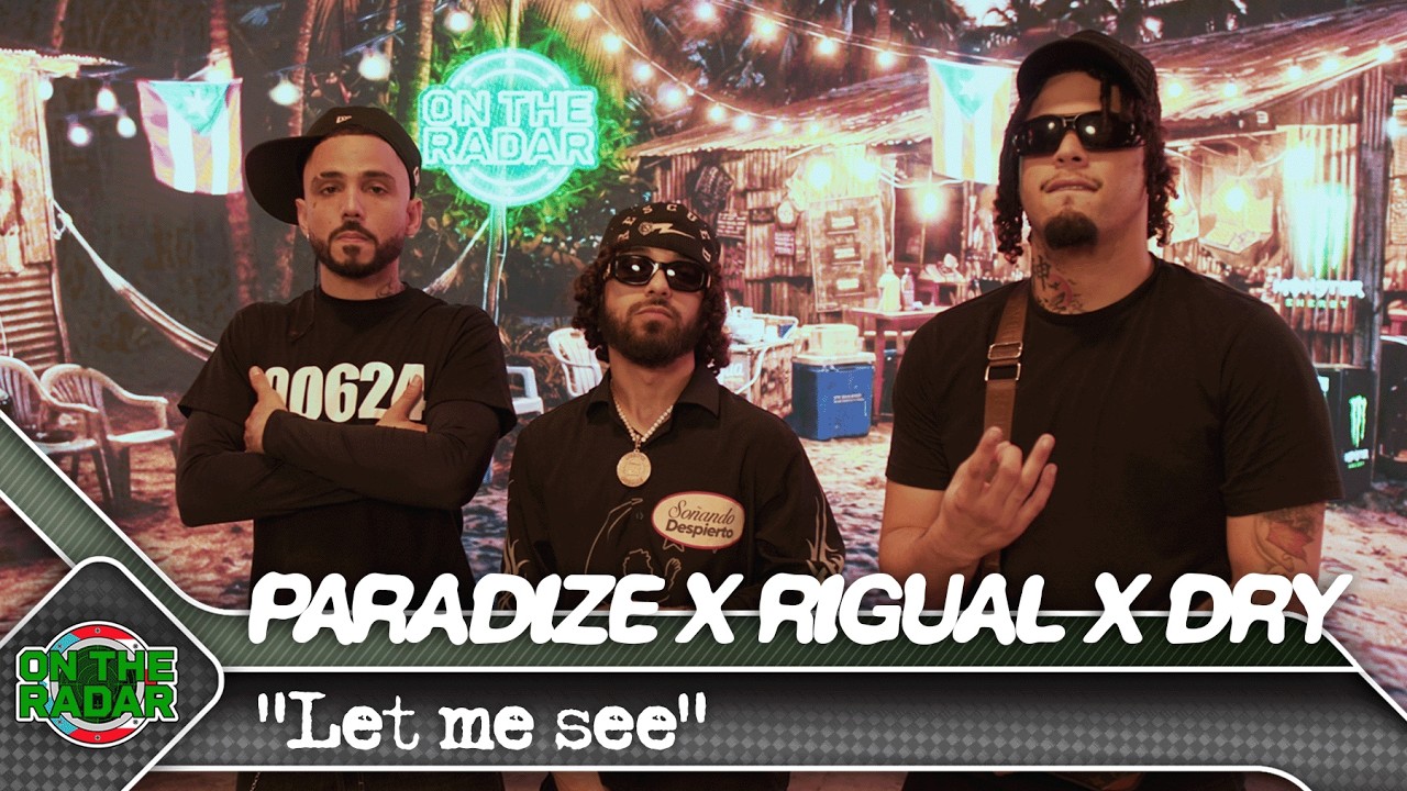 Paradize x Rigual x Dry "Let me see" | On The Radar Puerto Rico 🇵🇷