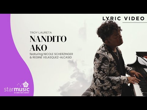 Troy Laureta feat. Nicole Scherzinger, Regine Velasquez - 'Nandito Ako' Official Lyric Video