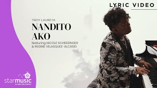 Nandito Ako - Troy Laureta feat. Nicole Scherzinger, Regine Velasquez (Lyrics)