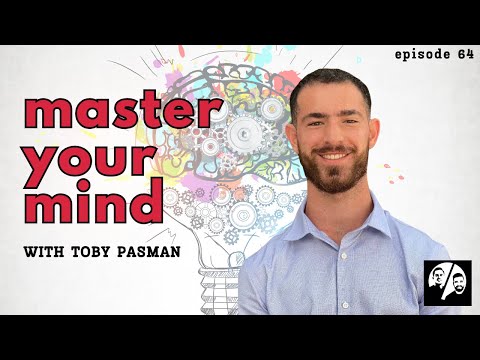 Master Your Mind With Toby Pasman Ep. 64