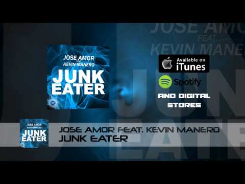 Jose Amor feat. Kevin Manero "JUNK EATER"