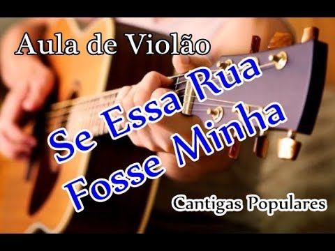 Se Essa Rua Fosse Minha - Cantigas Populares