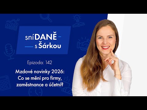 Mzdové novinky 2026: Kompletní průvodce pro zaměstnavatele i účetní | Podcast SníDANĚ s Šárkou